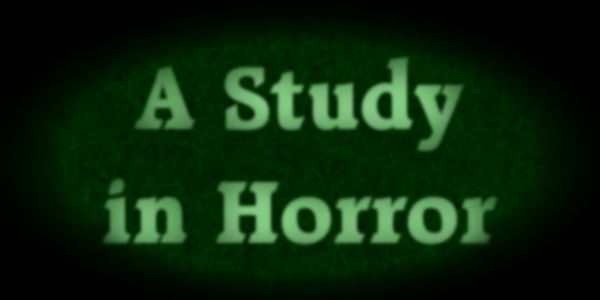 A Study in Horror